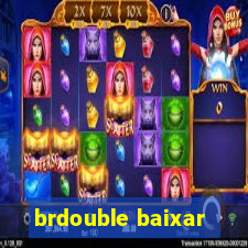 brdouble baixar